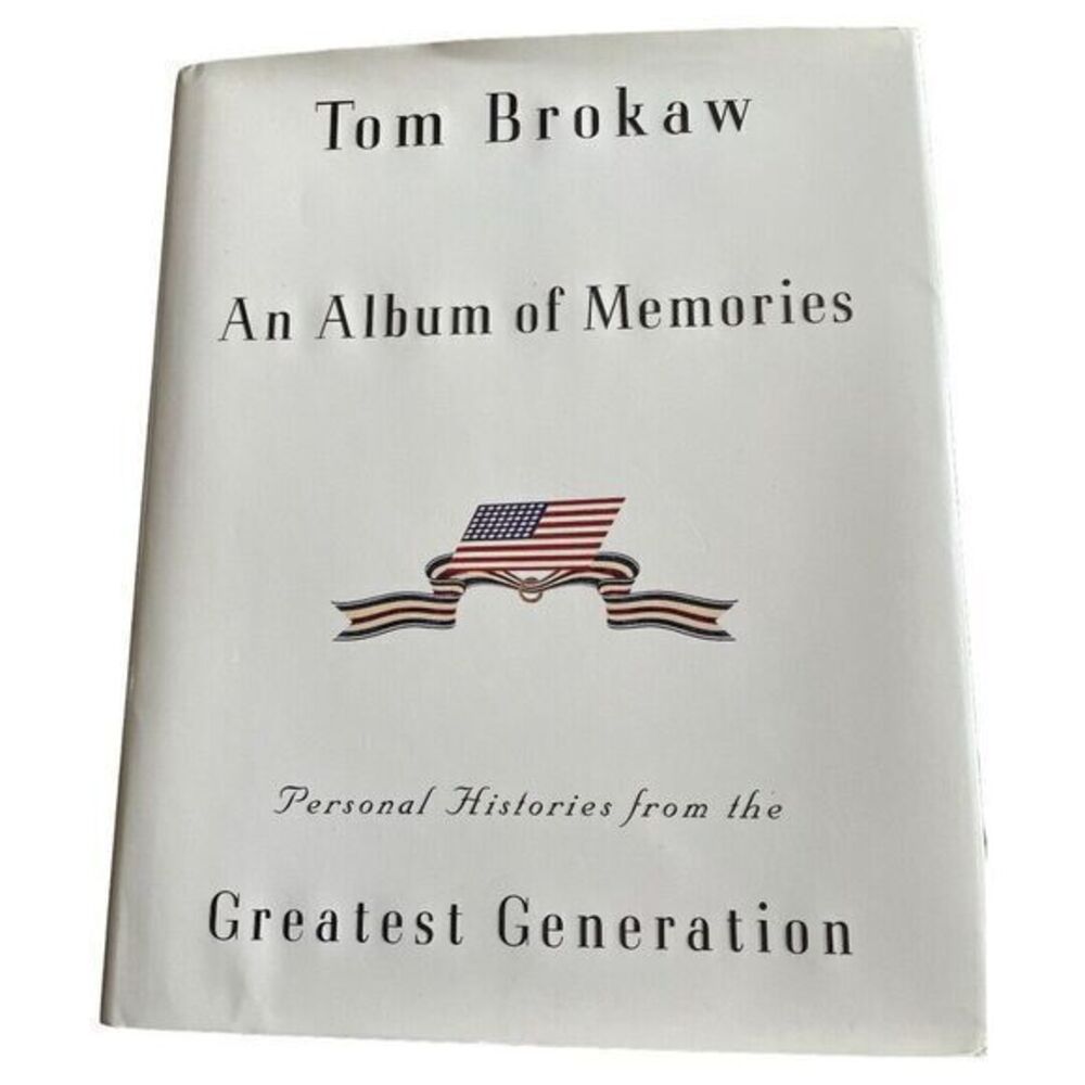 An Album of Memories By Tom Brokaw First Edition Hardcover Book WWII